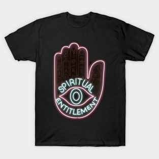 Spiritual Entitlement - Neon Sign pun T-Shirt